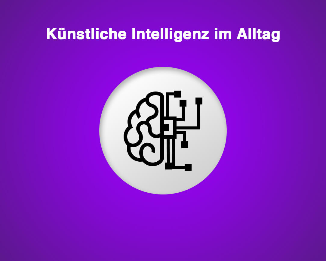 Künstliche Intelligenz im Alltag